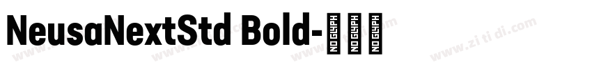 NeusaNextStd Bold字体转换 NeusaNextStd Bold字体转换